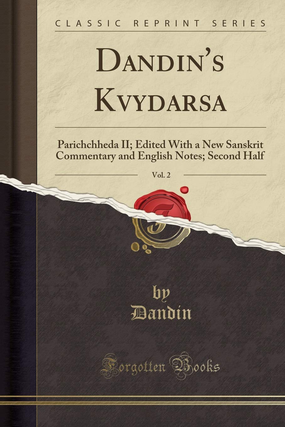 Dandins Kvydarsa, Vol. 2: Parichchheda II; Edited With a New Sanskrit Commentary and English Notes; Second Half (Classic Repri