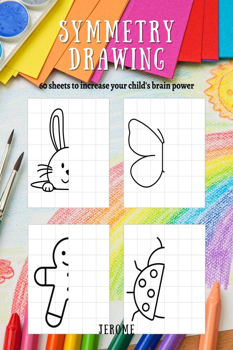 Symmetry Drawing : 60 Sheets To Increase Your ChildS Brain Power