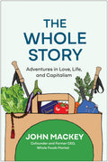 The Whole Story: Adventures in Love, Life, and Capitalism