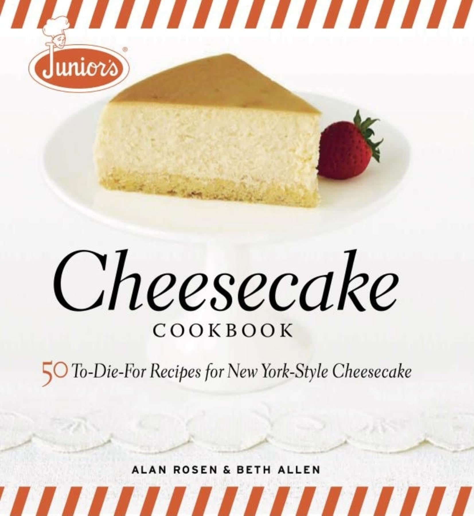 Juniors Cheesecake Cookbook: 50 ToDieFor Recipes of New YorkStyle Cheesecake