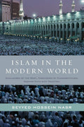 Islam in the Modern World: Challenged by the West, Threatened by Fundamentalism, Keeping Faith with Tradition