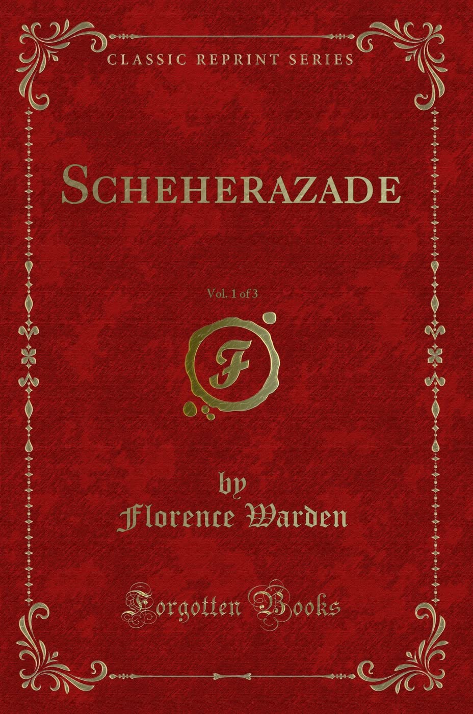 Scheherazade, Vol. 1 of 3 (Classic Reprint)