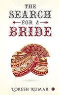 The Search For A Bride : An Unexpected And Eventful Journey