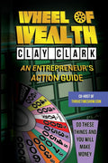 Wheel of Wealth: An Entrepreneurs Action Guide