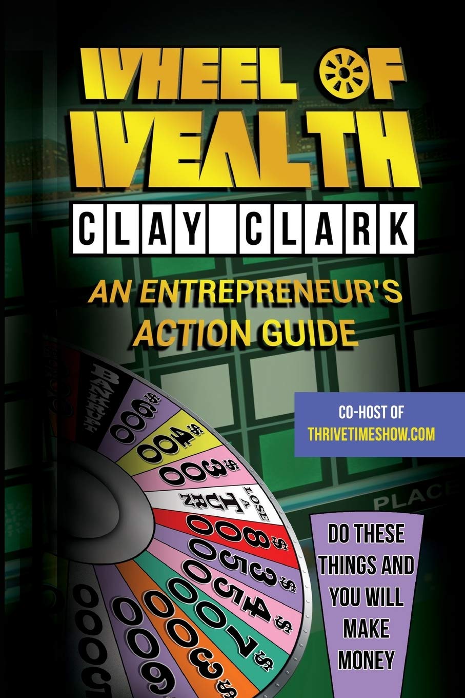 Wheel of Wealth: An Entrepreneurs Action Guide