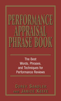 Performance Appraisal Phrase Book: The Best Words, Phrases, and Techniques for Performance Reviews