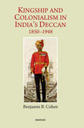 Kingship and Colonialism in Indias Deccan 18501948