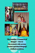 The Gaudiya Treasures Of Bengal  Part 2 (An Ecstatic Ride Across Ancient Spiritual Bengal): Kolkata Archives
