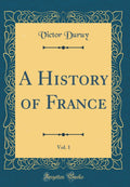 A History of France, Vol. 1 (Classic Reprint)