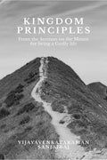 KINGDOM PRINCIPLES: From the Sermon on the Mount for living a Godly life