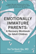 Emotionally Immature Parents: A Recovery Workbook for Adult Children: Unpack Harmful Dynamics from Your Childhood, Empower Yours