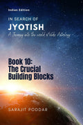 The Crucial Building Blocks : A Journey into the World of Vedic Astrology