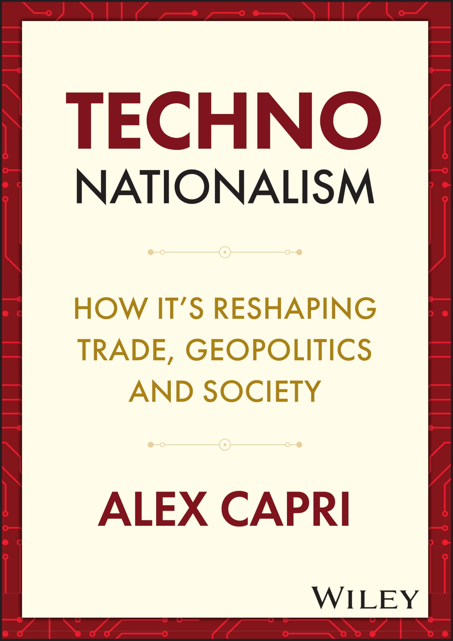 TECHNONationalism: How Its Reshaping Trade, Geopolitics and Society
