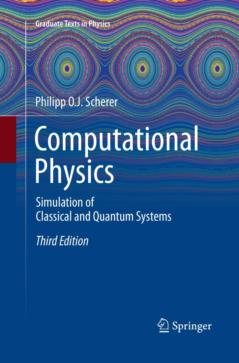 Computational Physics: Simulation of Classical and Quantum Systems (Graduate Texts in Physics)
