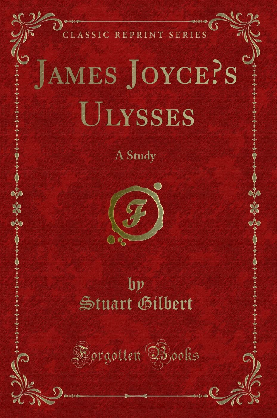 James Joyces Ulysses: A Study (Classic Reprint)