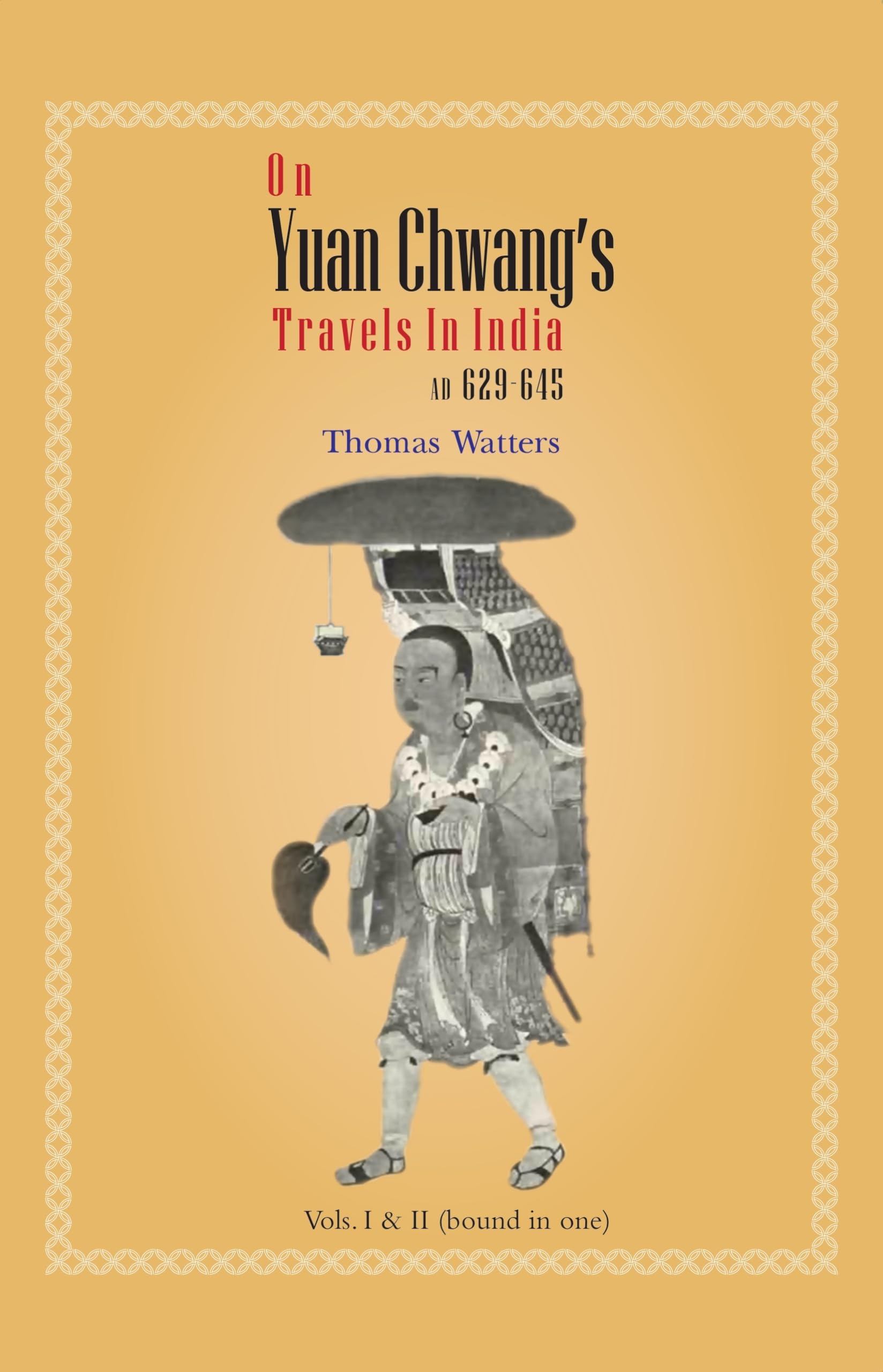On Yuan ChwangS Travels In India Ad 629645 | 2 Volumes Bound Together | Thomas Watters | With Two Maps And An Itinerary By Vi