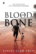 Blood And Bone : An Encounter With Multiple Myeloma
