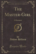 The MasterGirl: A Romance (Classic Reprint)