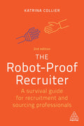 The RobotProof Recruiter: A Survival Guide For Recruitment And Sourcing Professionals