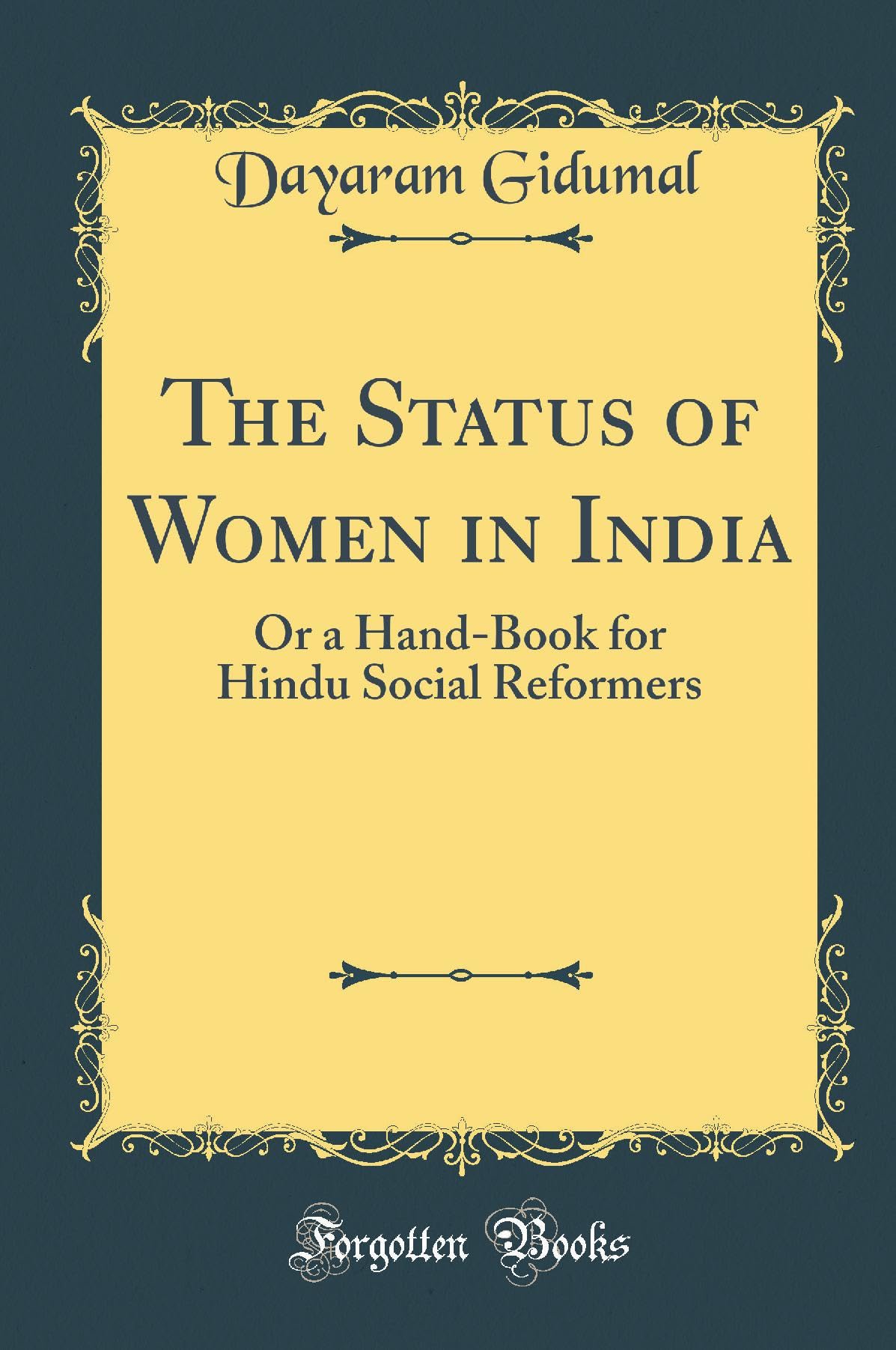 The Status of Women in India: Or a HandBook for Hindu Social Reformers (Classic Reprint)