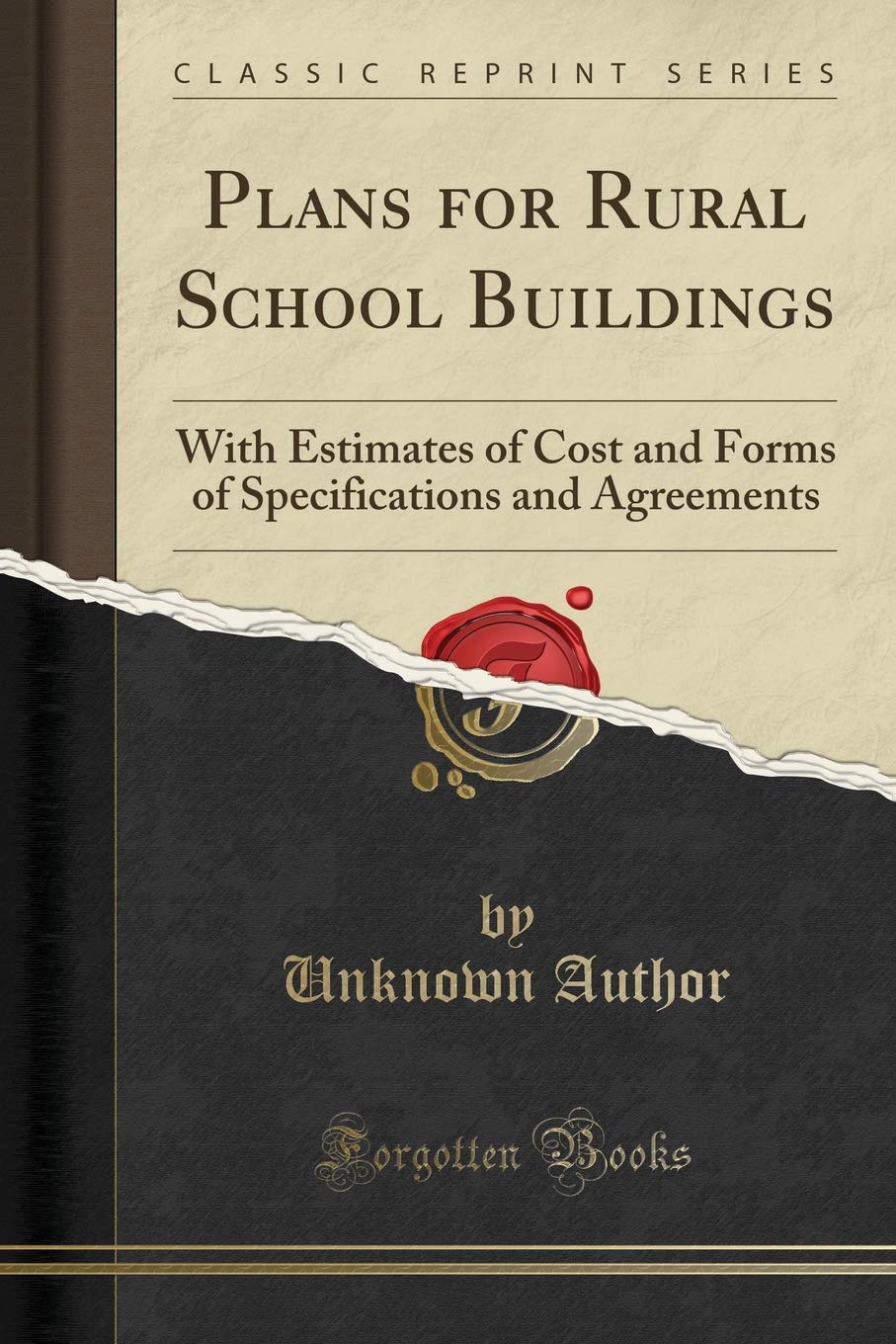 Plans For Rural School Buildings: With Estimates Of Cost And Forms Of Specifications And Agreements (Classic Reprint)