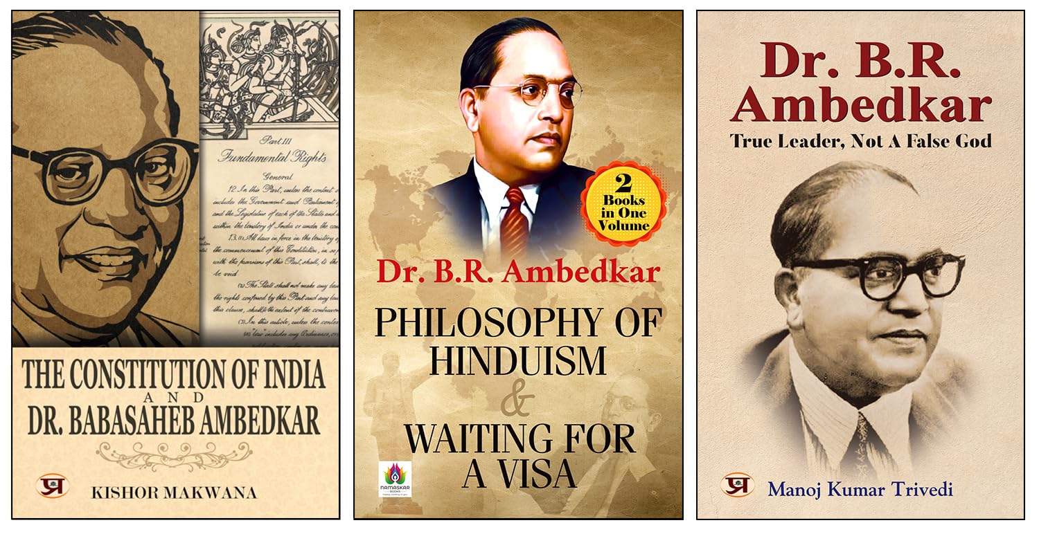 Philosophy Of Hinduism & Waiting For A Visa + Dr. B.R. Ambedkar: True Leader, Not A False... + The Constitution Of India And Dr.