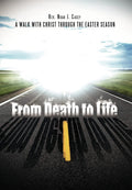 From Death to Life: A Walk with Christ through the Easter Season