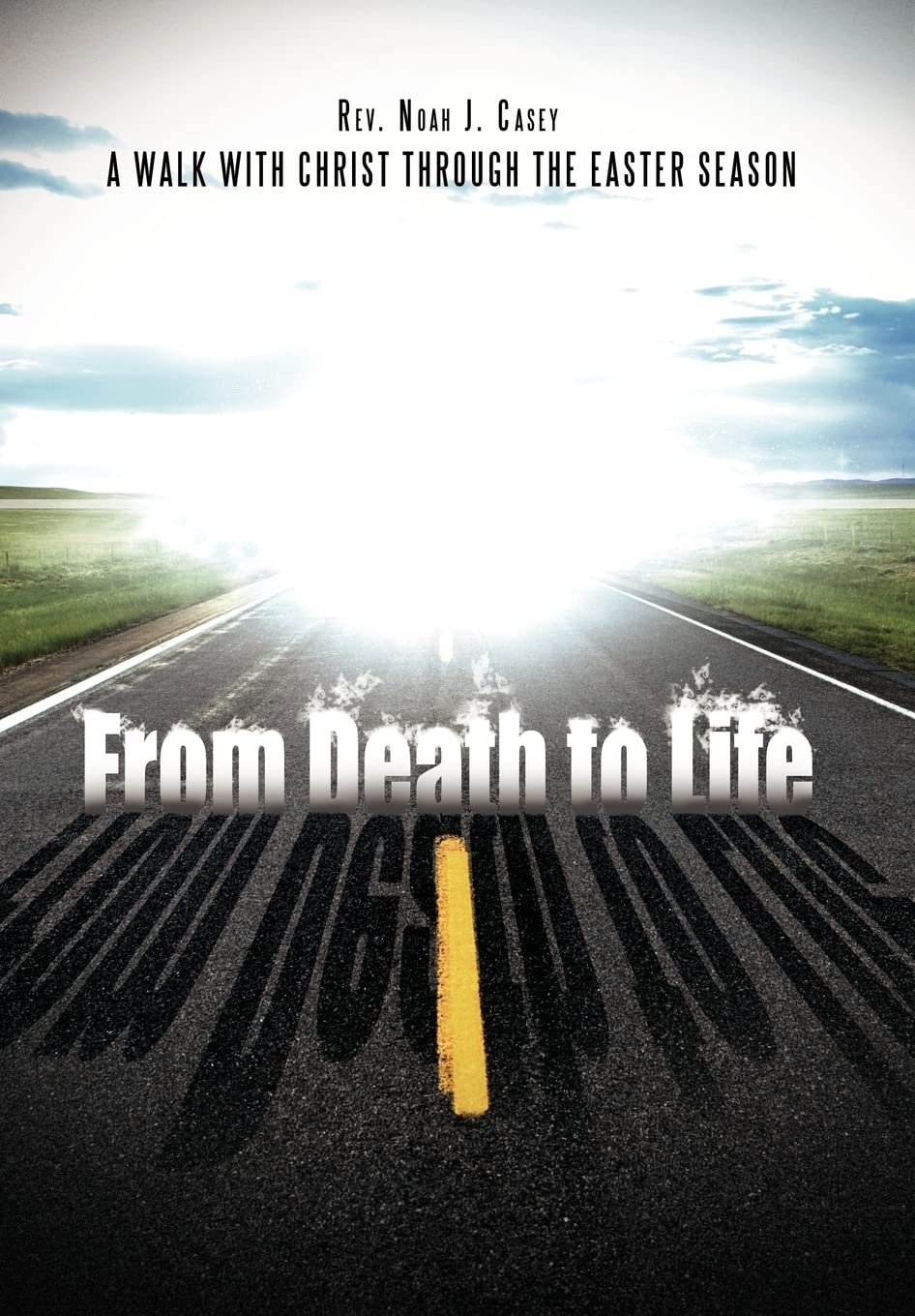 From Death to Life: A Walk with Christ through the Easter Season