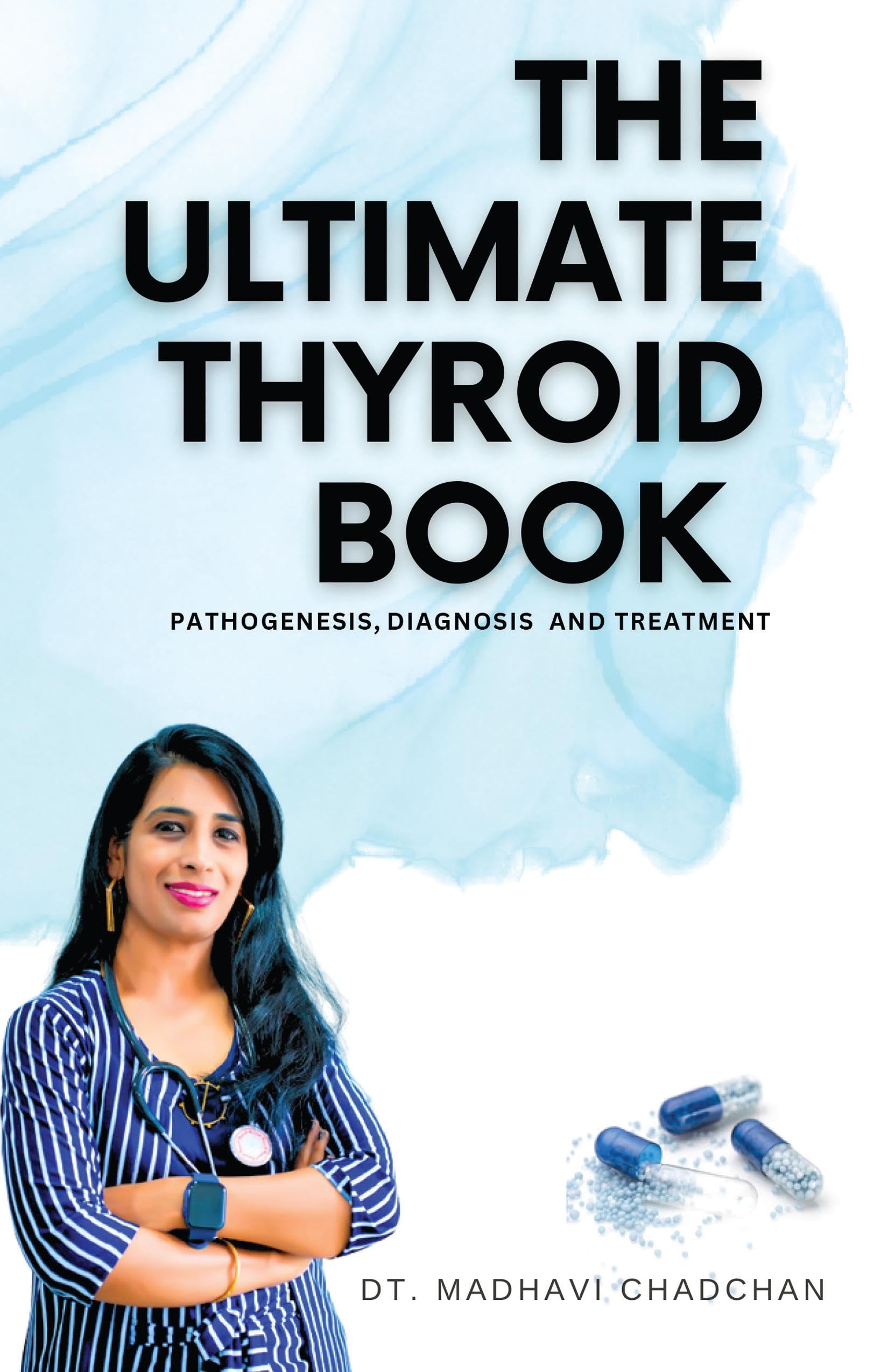 THE ULTIMATE THYROID BOOK : PATHOGENESIS,DIAGNOSIS AND TREATMENT