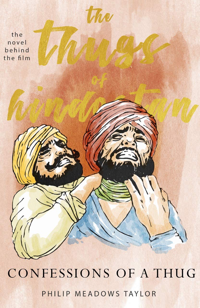 The Thugs of Hindostan Confessions of a Thug