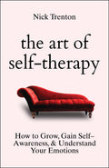 The Art of SelfTherapy: How to Grow, Gain SelfAwareness, and Understand Your Emotions (English)