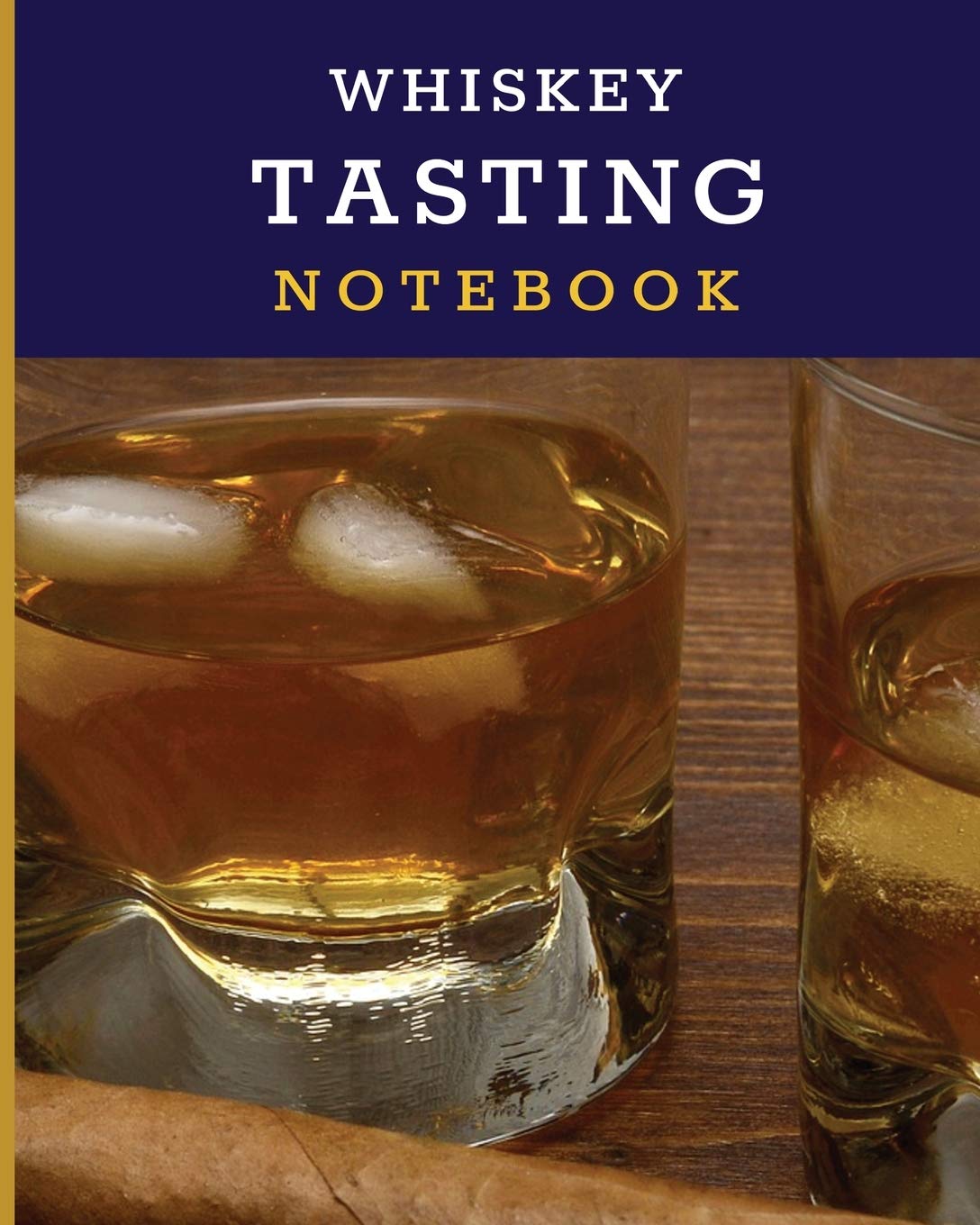 Whiskey Tasting Notebook: Tasting Whiskey Notebook Cigar Bar Companion Single Malt Bourbon Rye Try Distillery Philosophy Scotch 