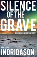 Silence of the Grave: A Reykjavik Murder Mystery