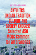 Aktu Itcs (Indian Tradition, Culture And Society Knc602) Selected 450 Mcqs Common For All Branches : Aktu Itcs Mcq Specially Des