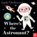 Wheres the Astronaut?: (An Interactive, Sensory LifttheFlap Book with Felt Flaps and a Mirror for Babies & Toddlers. Friendly
