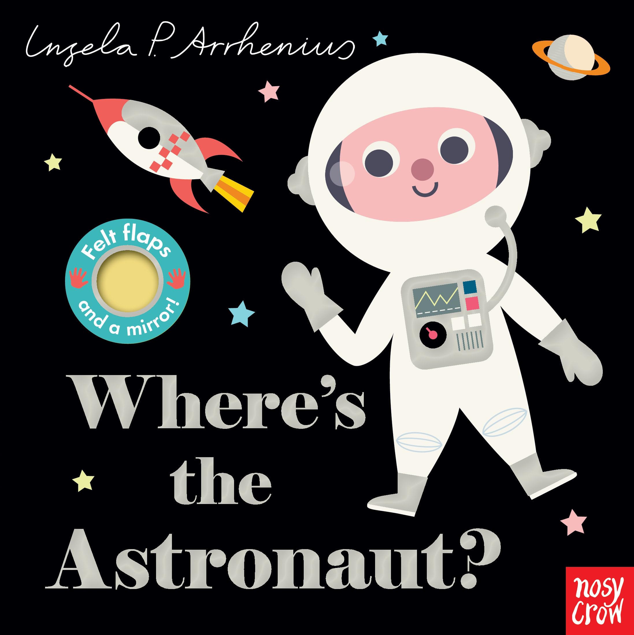 Wheres the Astronaut?: (An Interactive, Sensory LifttheFlap Book with Felt Flaps and a Mirror for Babies & Toddlers. Friendly