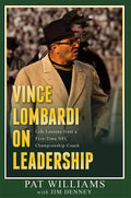 Vince Lombardi On Leadership: Life Lessons From A FiveTime Nfl Championship Coach