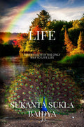 LIFE : A book to change life. A book for inner peace. A book for real and permanent happiness. A book solution to most of the pr