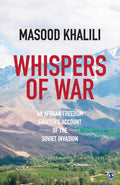 Whispers of War: An Afghan Freedom Fighters Account of the Soviet Invasion