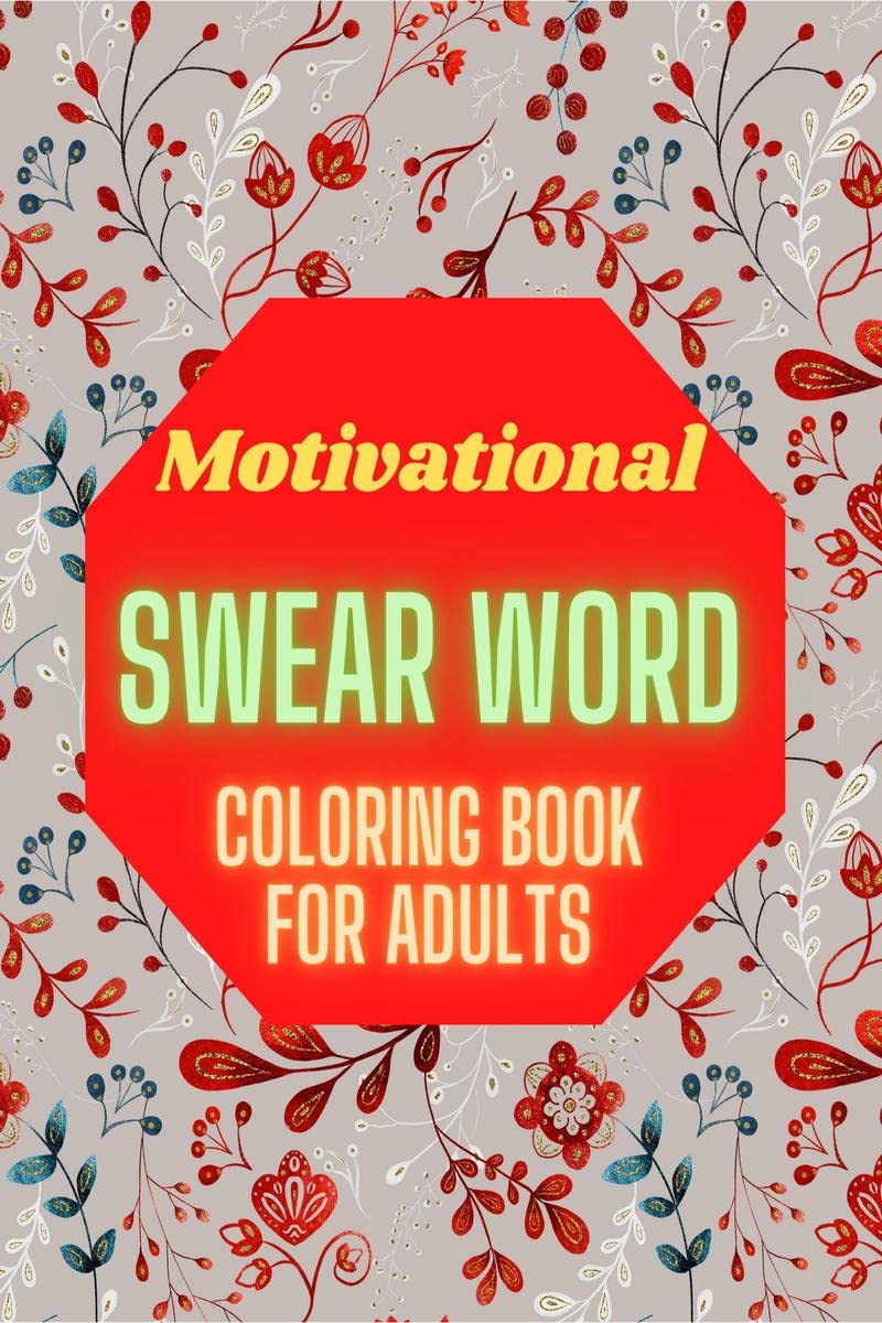 Motivational Swear Word Coloring Book For Adults : Positive Affirmations for Women with Motivational Sayings  Stress Relief, Cal