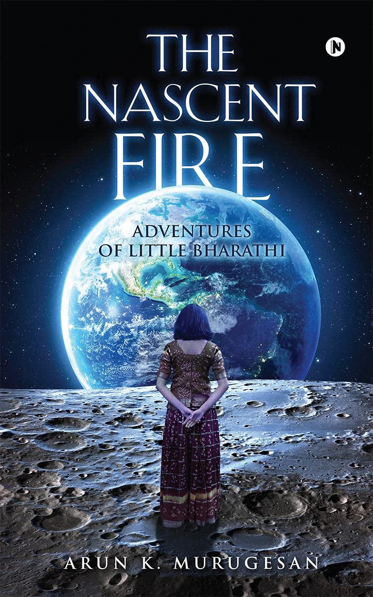 The Nascent Fire : Adventures Of Little Bharathi