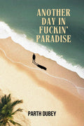 Another Day in Fuckin Paradise