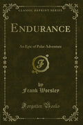 Endurance: An Epic of Polar Adventure (Classic Reprint)