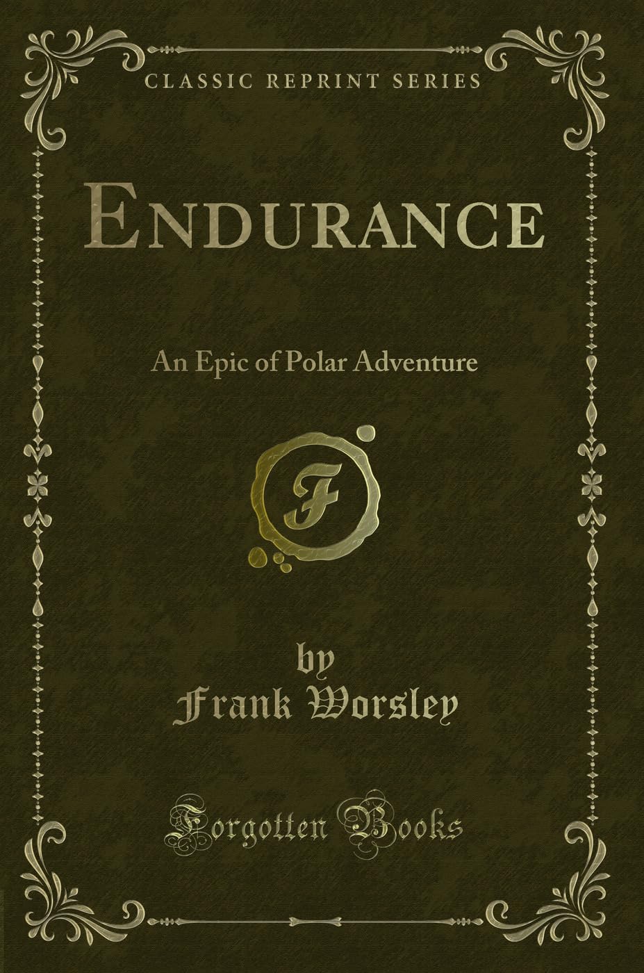 Endurance: An Epic of Polar Adventure (Classic Reprint)