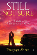 Still Not Sure : If It Was Less Than Love Or More