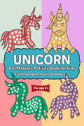 Unicorn Dot Markers Activity Book for kids For kindergarten girls and boys : Dot markers unicorn book with easy guided big dots 