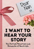 Dear Nan. I Want To Hear Your Story: A Guided Memory Journal to Share The Stories, Memories and Moments That Have Shaped Nans 