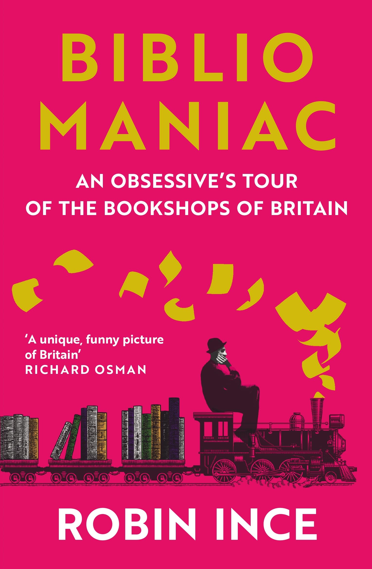 Bibliomaniac: An Obsessives Tour of the Bookshops of Britain