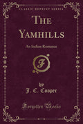The Yamhills: An Indian Romance (Classic Reprint)