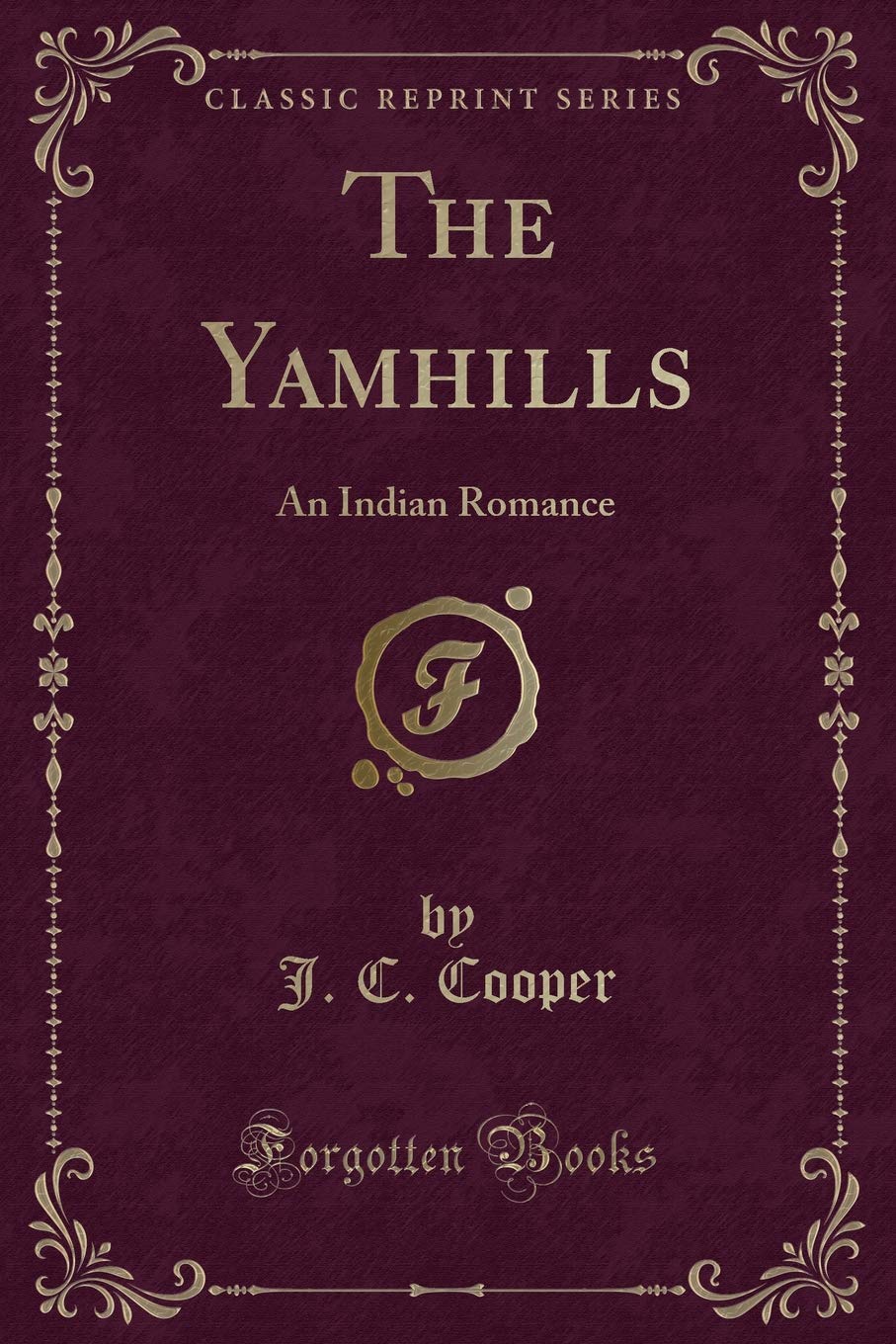 The Yamhills: An Indian Romance (Classic Reprint)